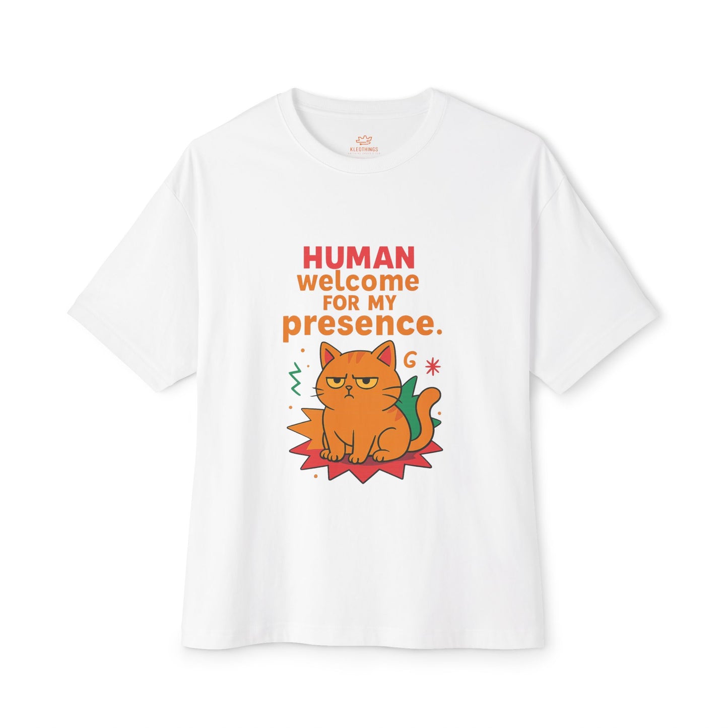 Cats Behavior Collection Oversized Tee: Human Welcome For My Presence