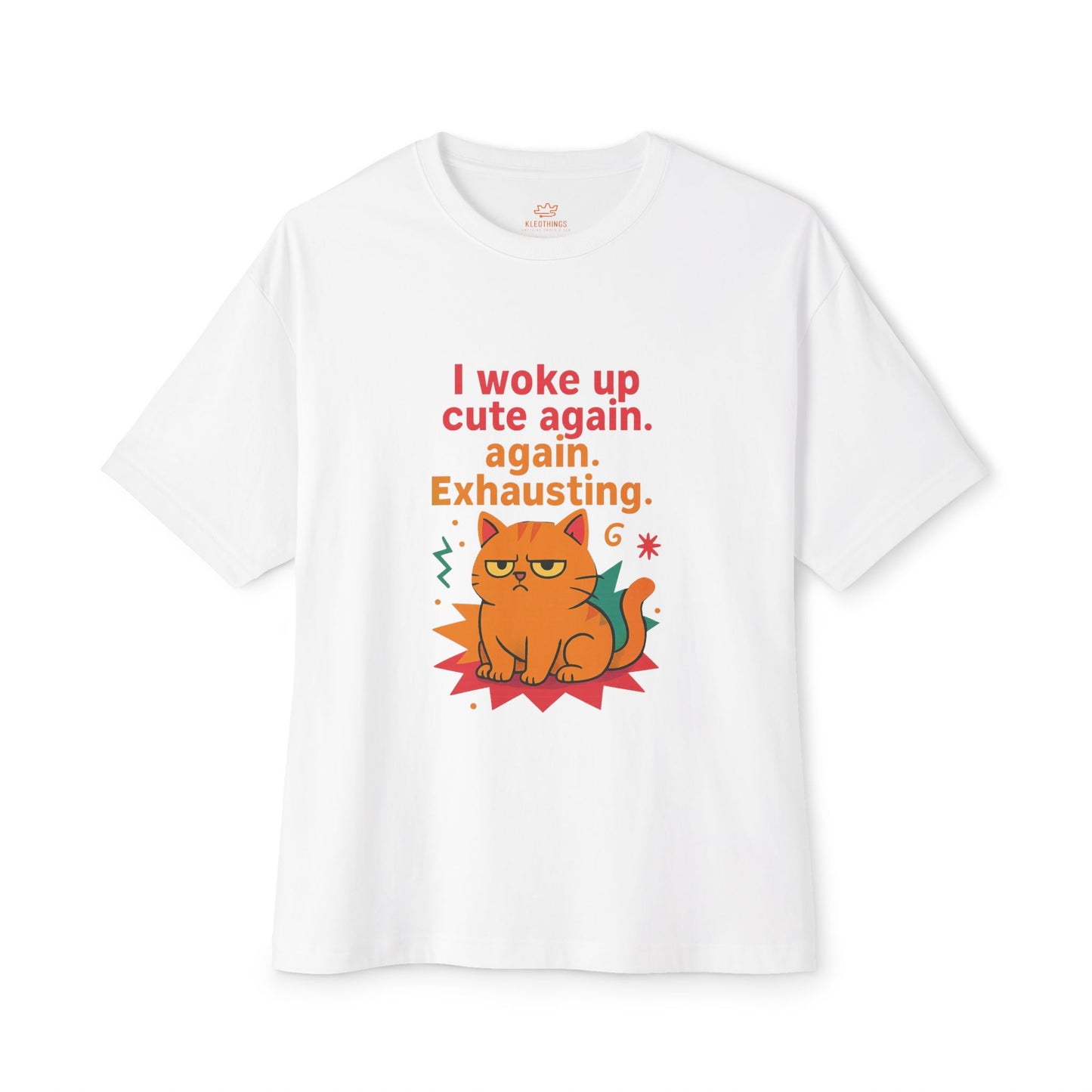Cats Behavior Collection Oversized Tee: I Woke Up Again, Again Exhausting