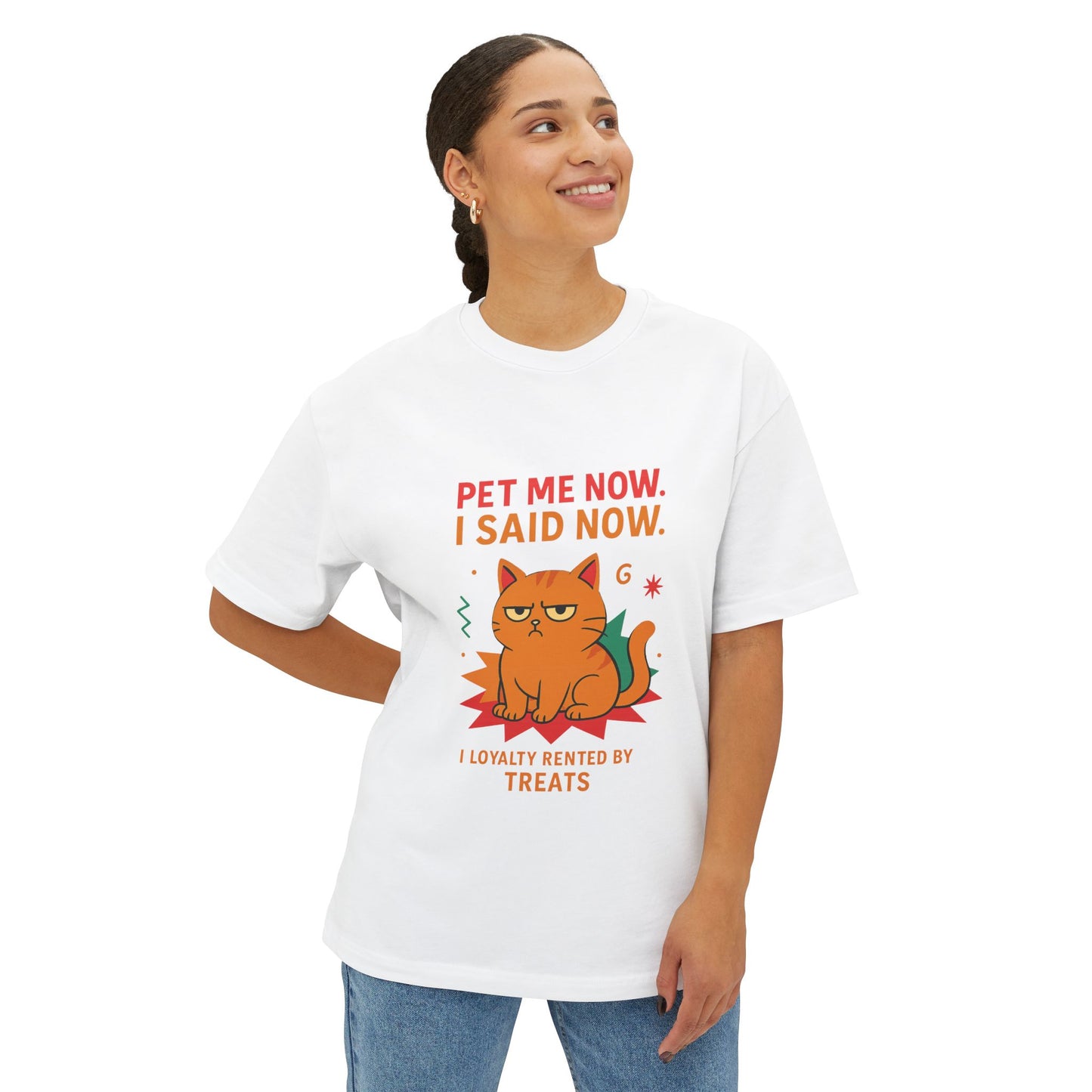 Cats Behavior Collection Oversized Tee: Pet Me Now I Said Now
