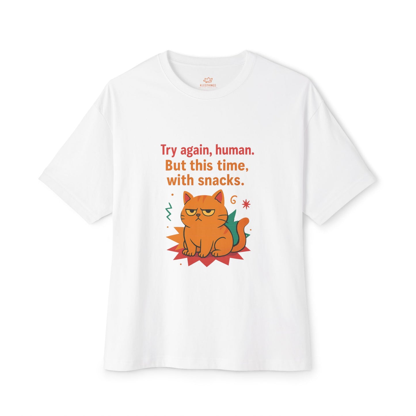 Cats Behavior Collection Oversized Tee: Try Again, Human. But This Time With Snack