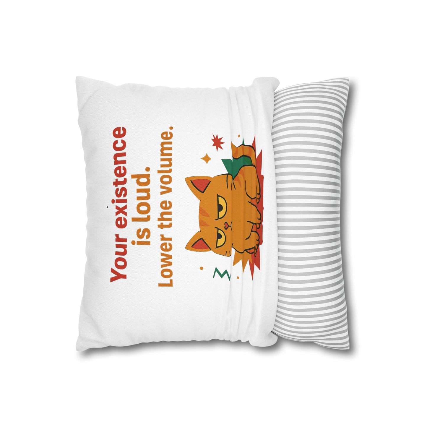 Pillowcase Cat Behavior Collection - You Existence Is Loud Lower The Volume