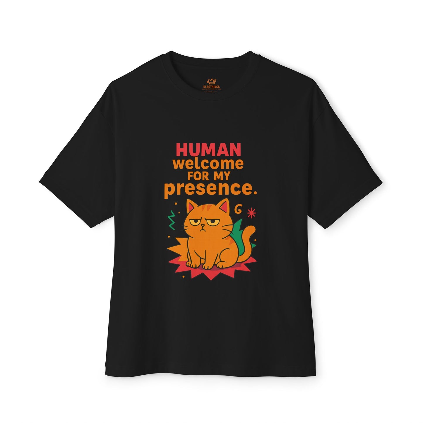 Cats Behavior Collection Oversized Tee: Human Welcome For My Presence