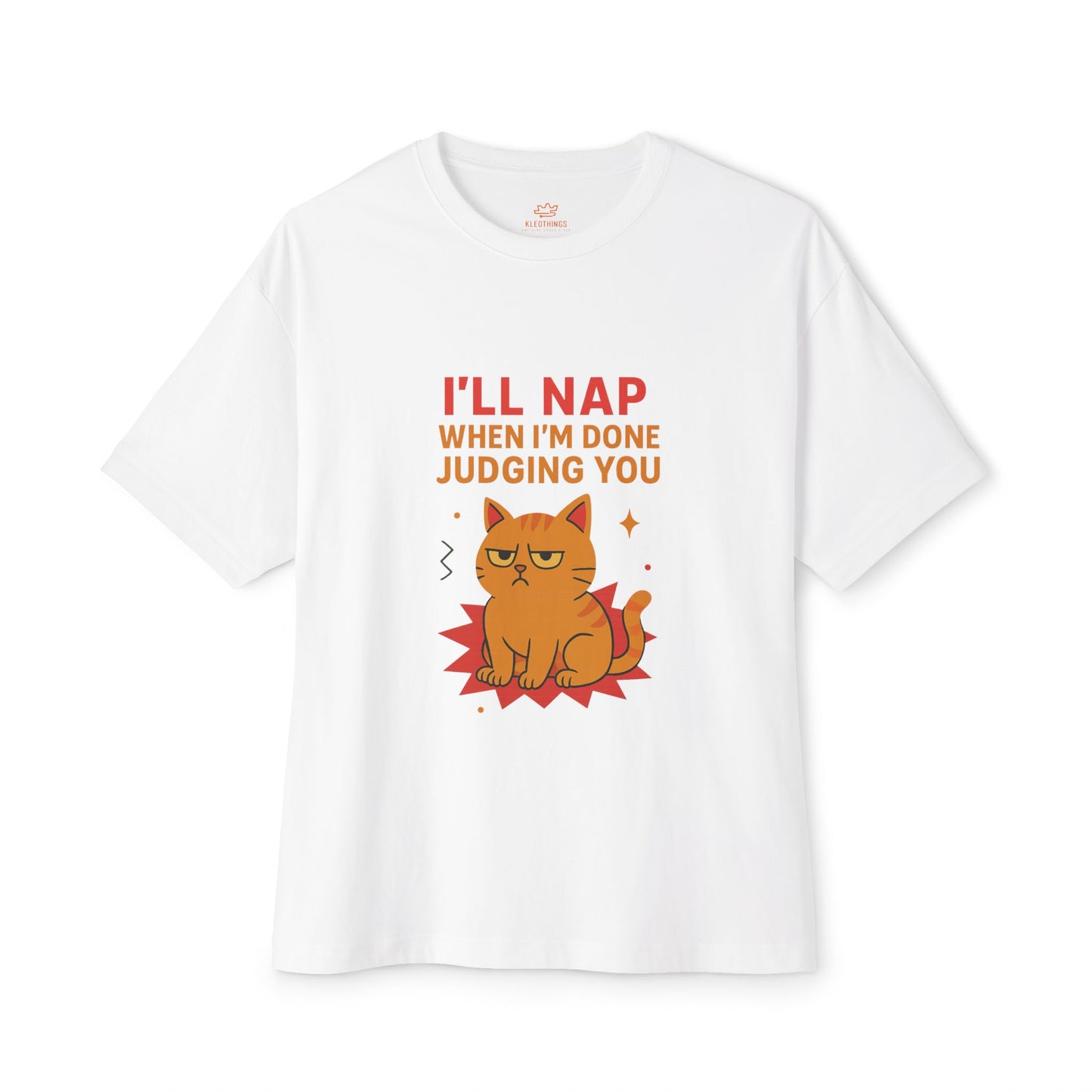 Cats Behavior Collection Oversized Tee: I'll Nap When I'm Judging You