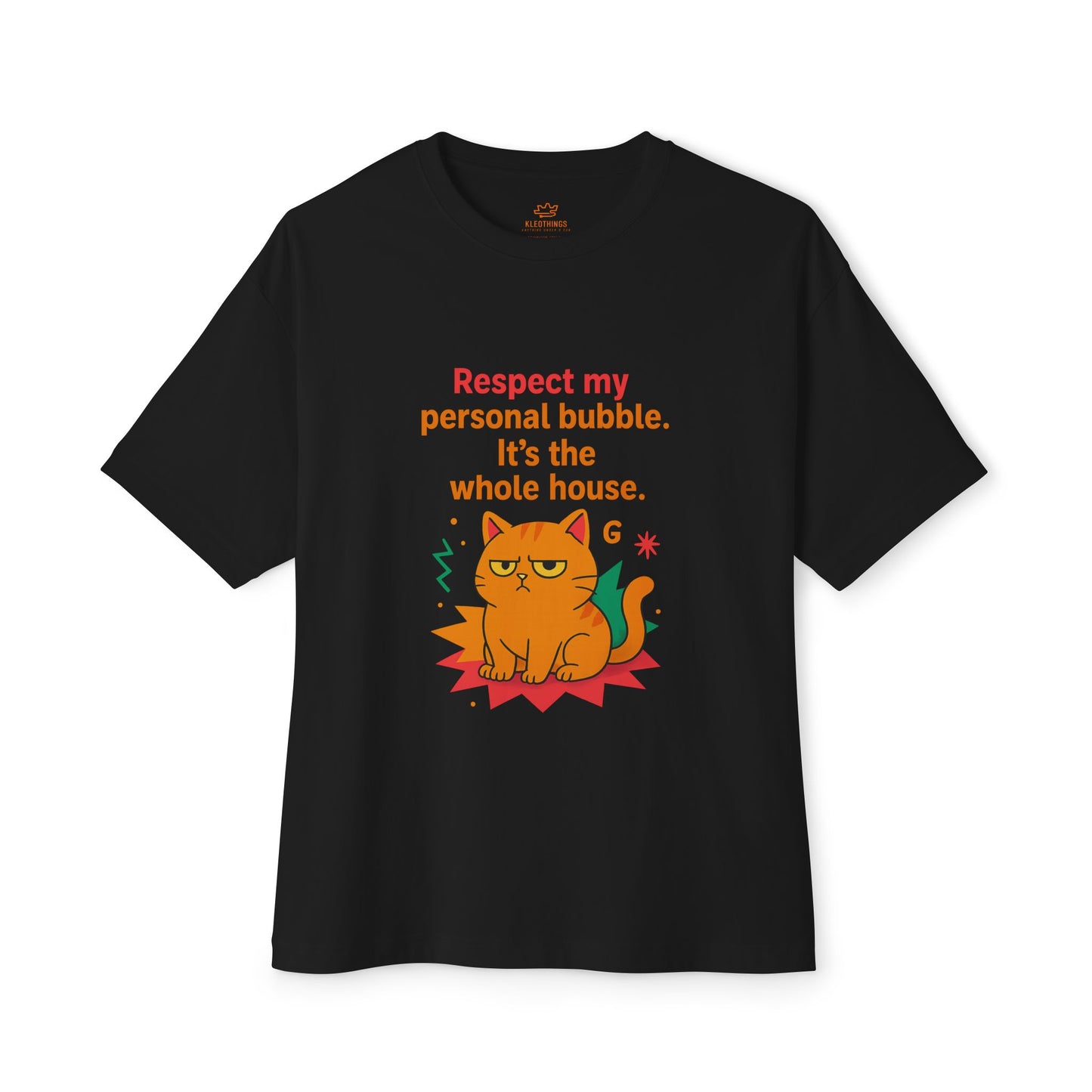 Cats Behavior Collection Oversized Tee: Respect My Personal Buble It's The Whole House