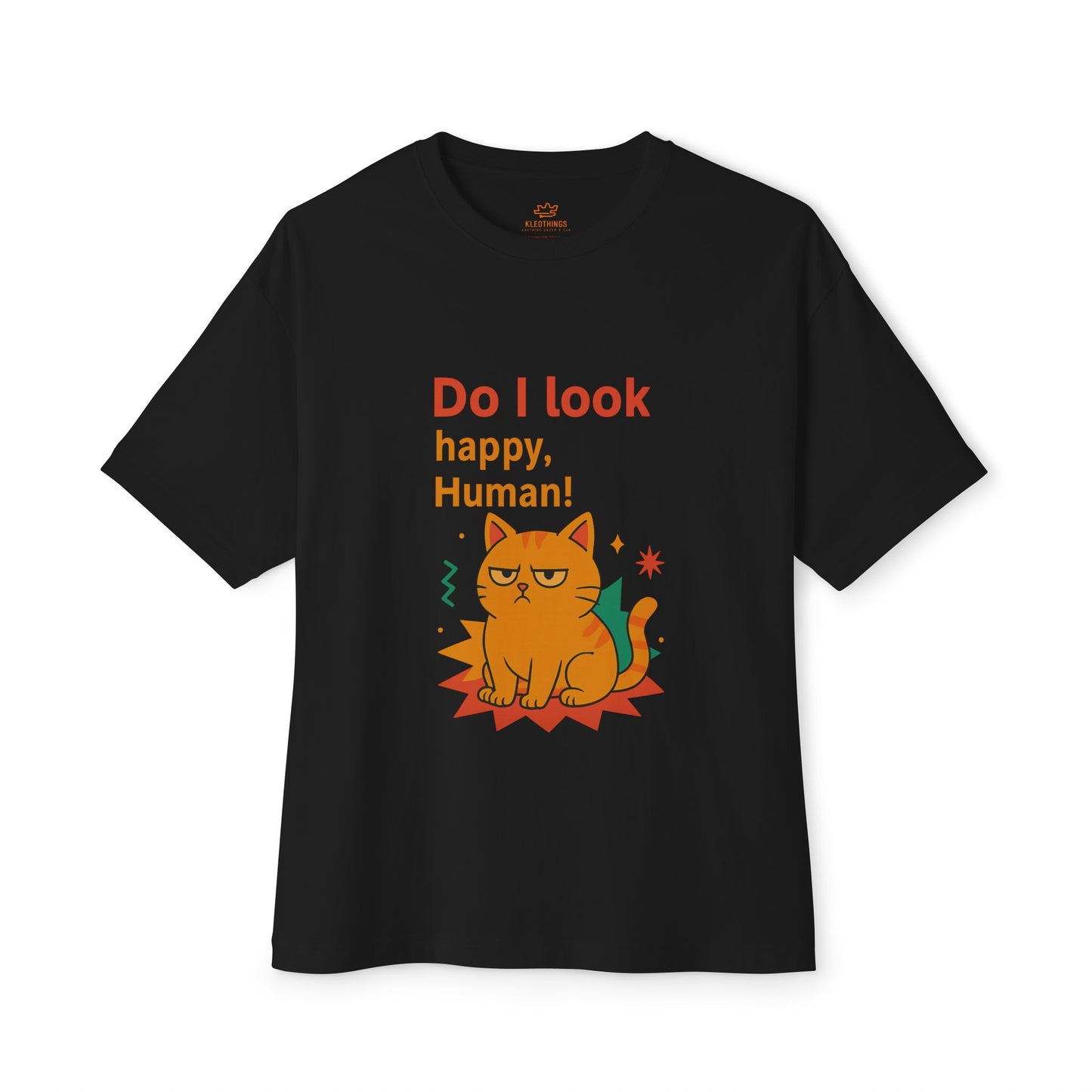 Cats Behavior Collection Oversized Tee: Do I Look Happy, Human!