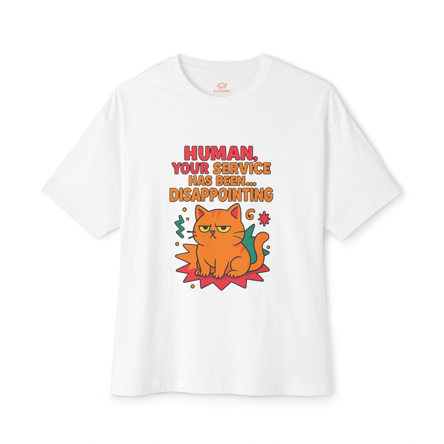 Cats Behavior Collection Oversized Tee: Human Your Service Has Been Disappointing