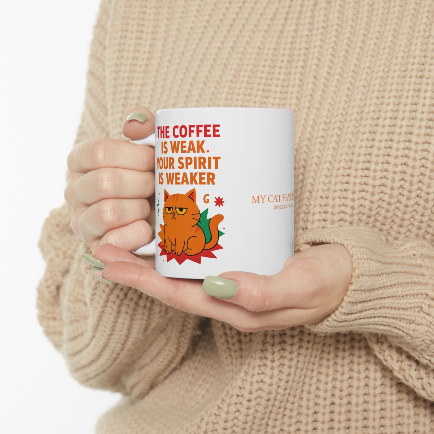Ceramic Mug Cats Behavior Collection - The Coffee Is Weak Your Spirit Is Weaker