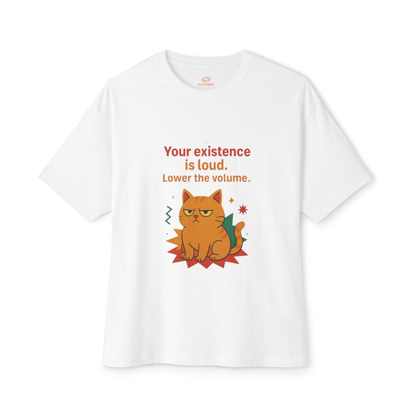 Cats Behavior Collection Oversized Tee: Your Existence Is Loud Lower The Volume
