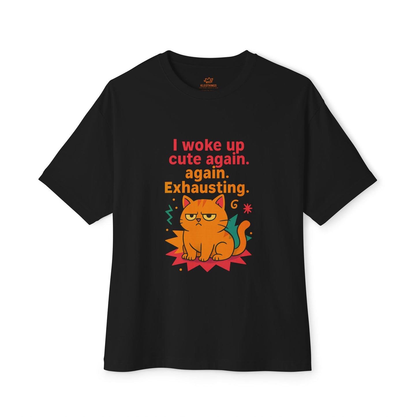 Cats Behavior Collection Oversized Tee: I Woke Up Again, Again Exhausting