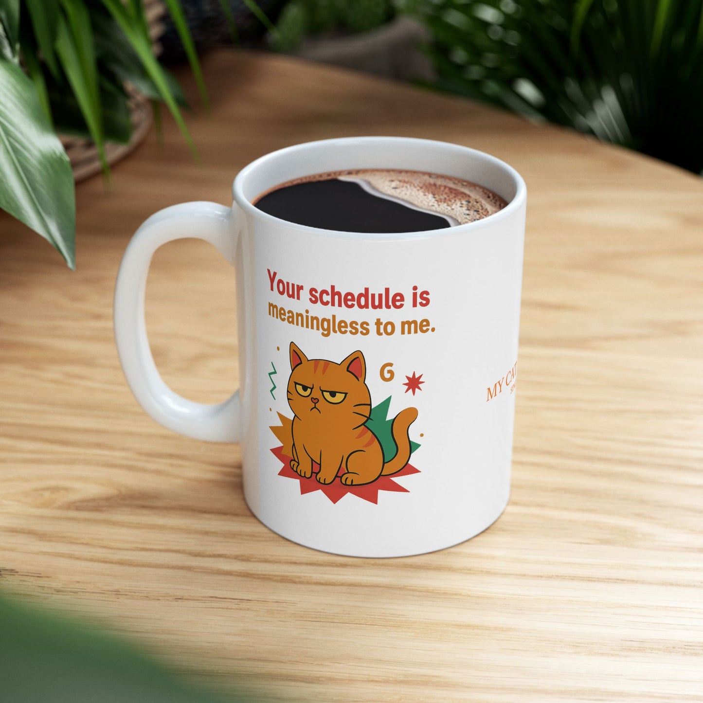 Ceramic Mug Cats Behavior Collection - Your Schedule Is Meaningless To Me.