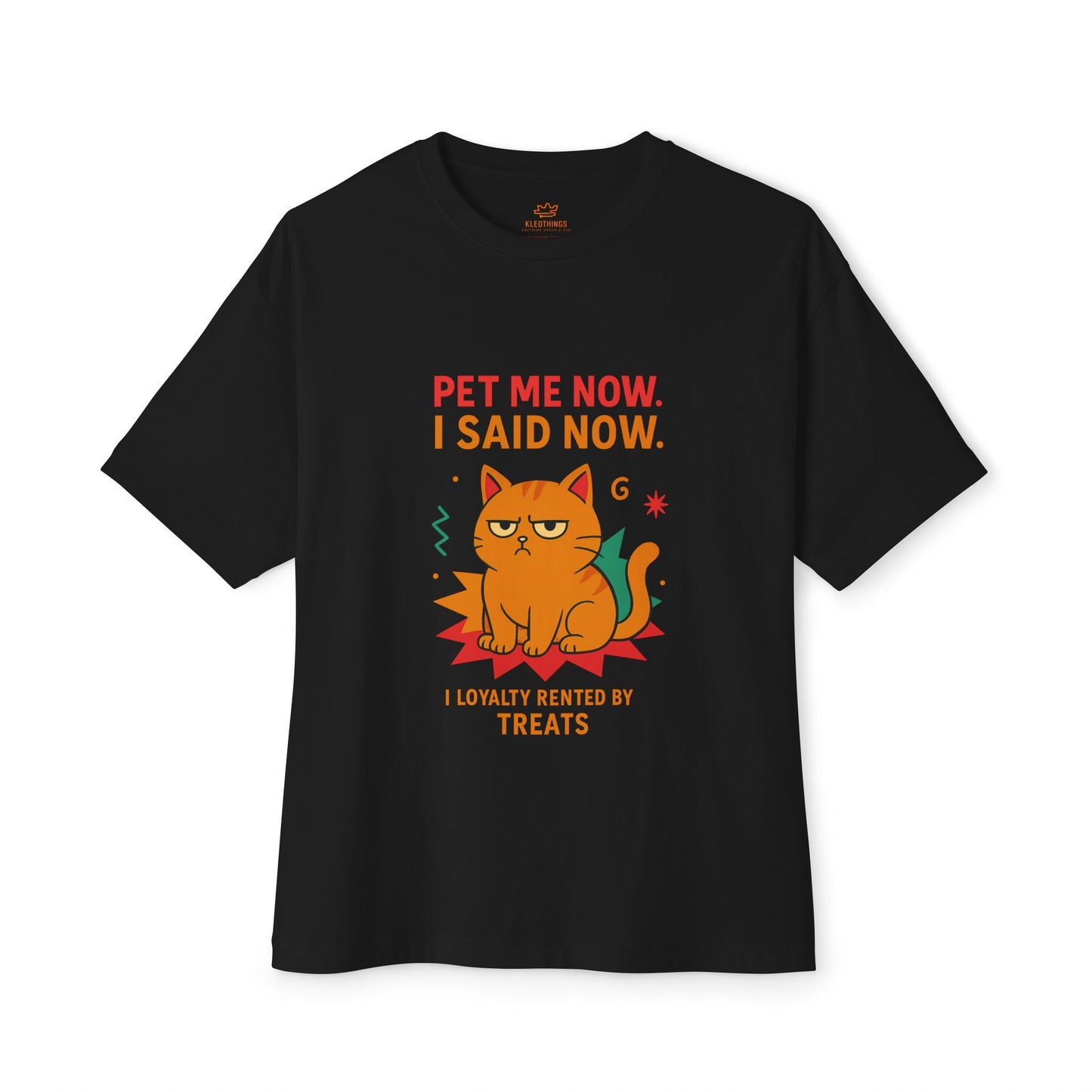 Cats Behavior Collection Oversized Tee: Pet Me Now I Said Now