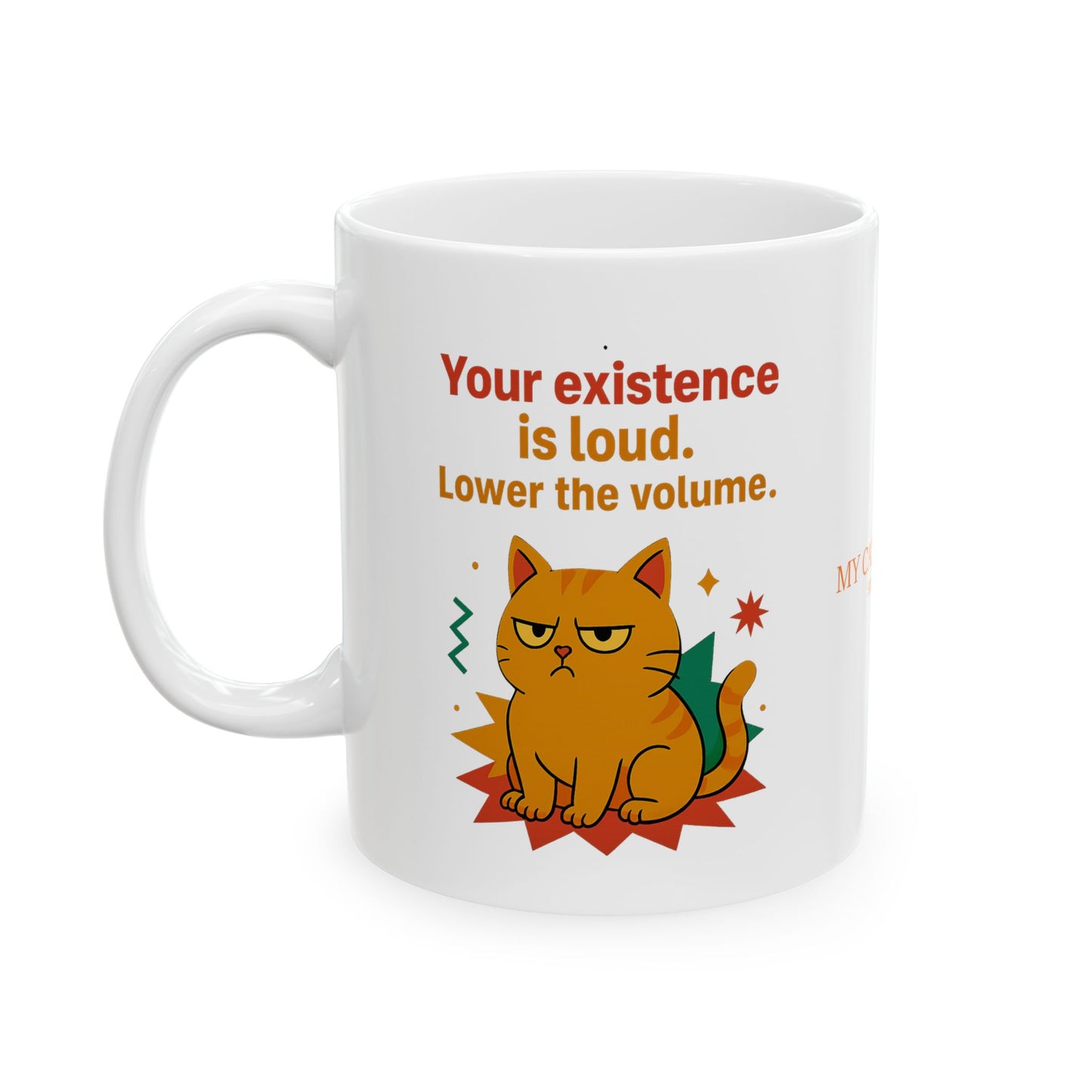 Ceramic Mug Cats Behavior Collection - Your Existence Is Loud Lower The Volume