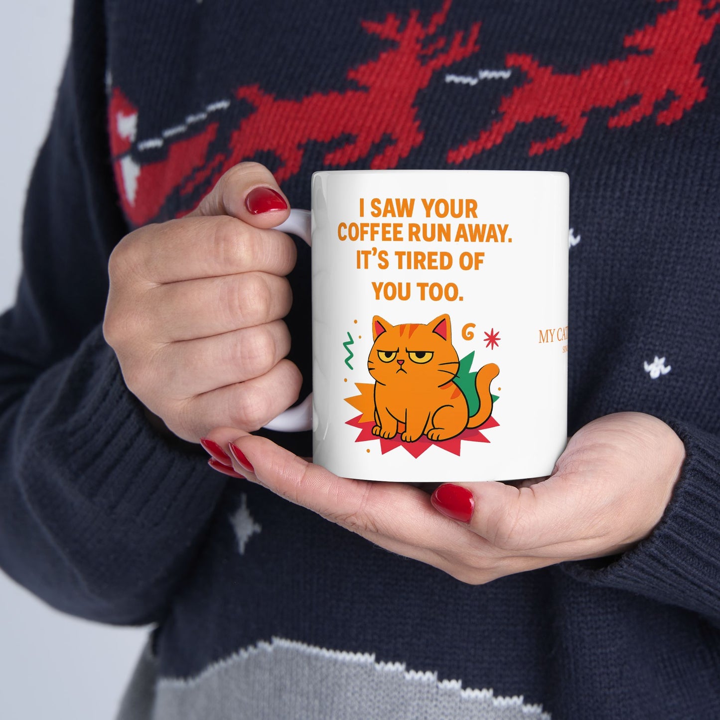 Ceramic Mug Cats Behavior Collection - I Saw Your Coffee Run Away It's Tired Of You Too