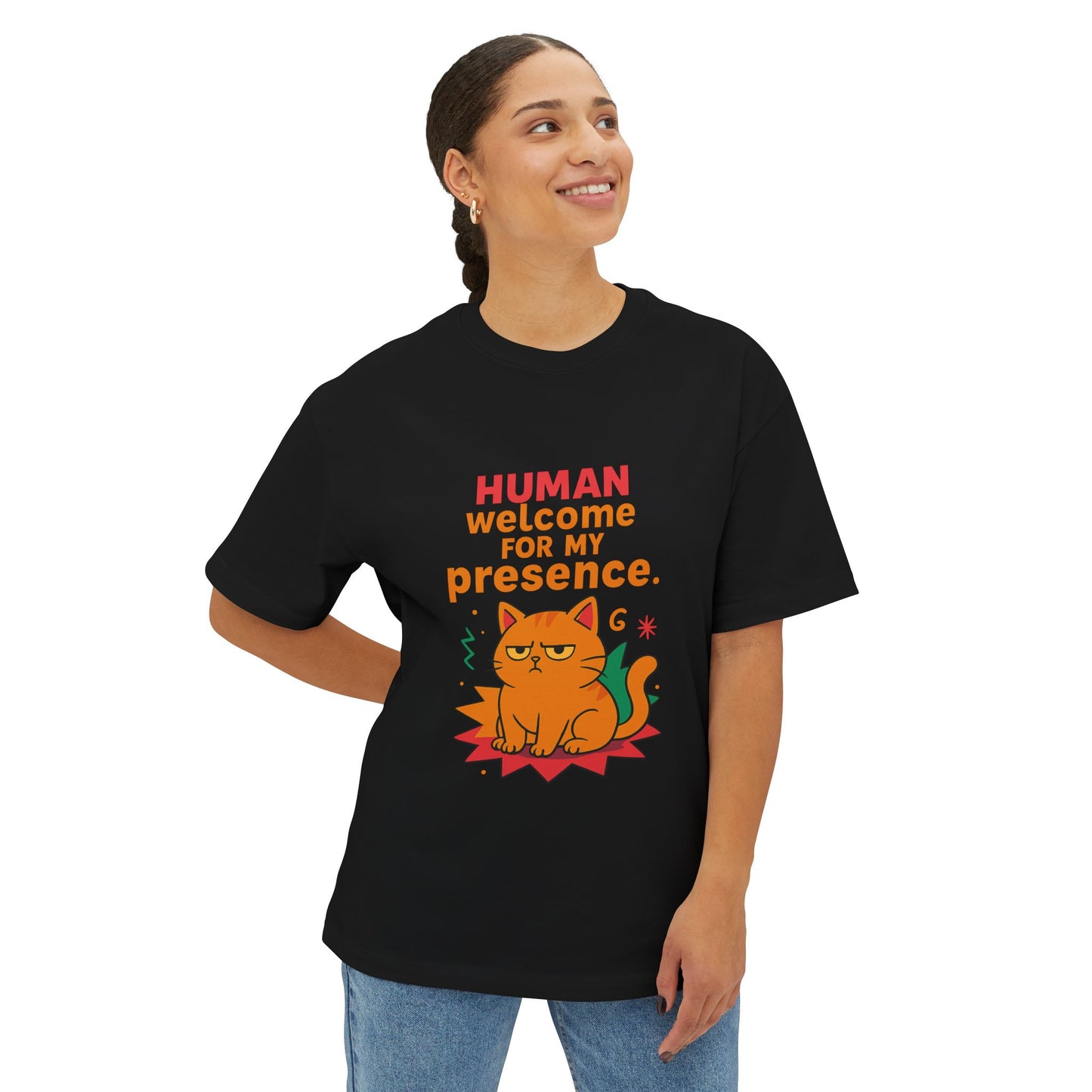 Cats Behavior Collection Oversized Tee: Human Welcome For My Presence