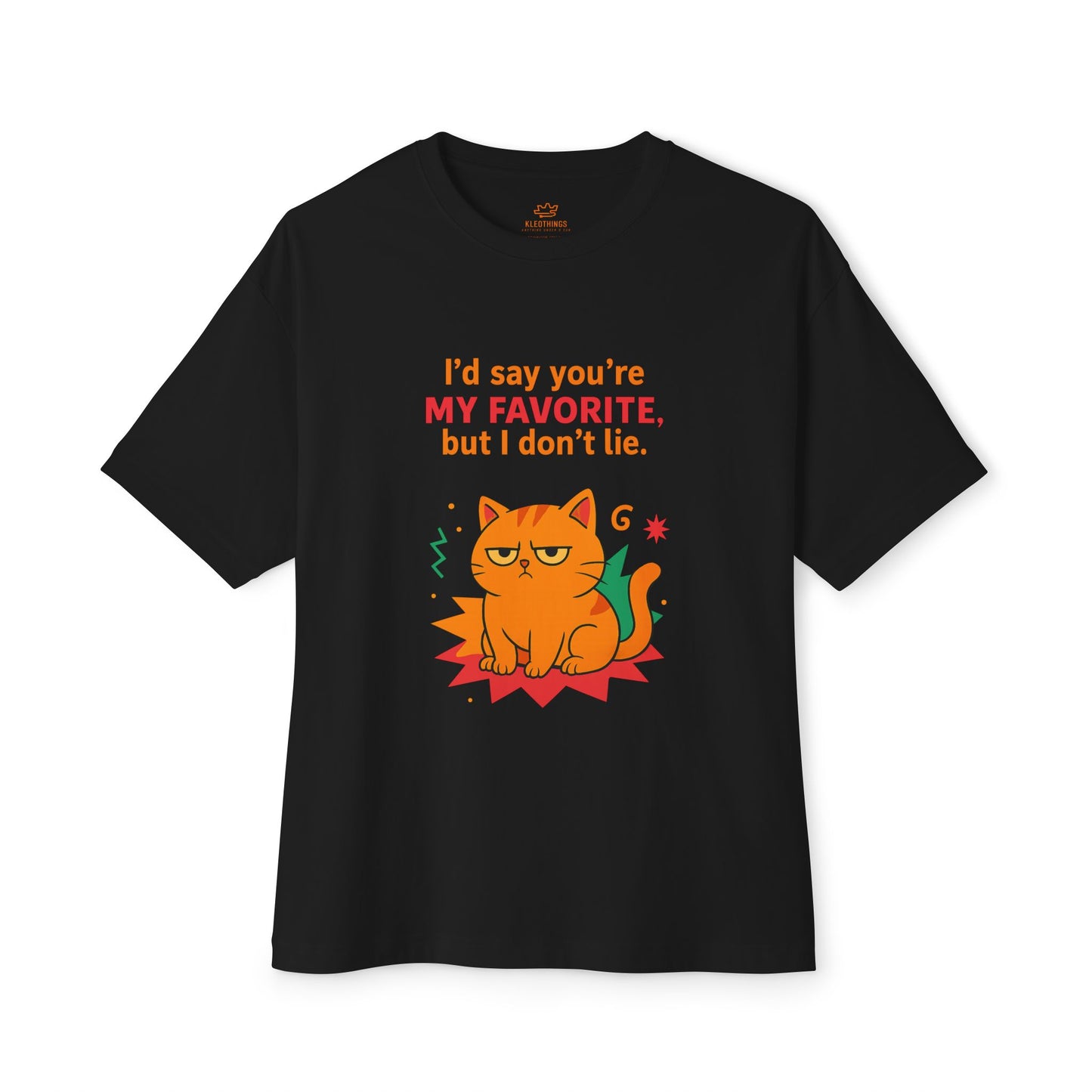 Cats Behavior Collection Oversized Tee: I'd Say You're My Favorite But I Don't Lie