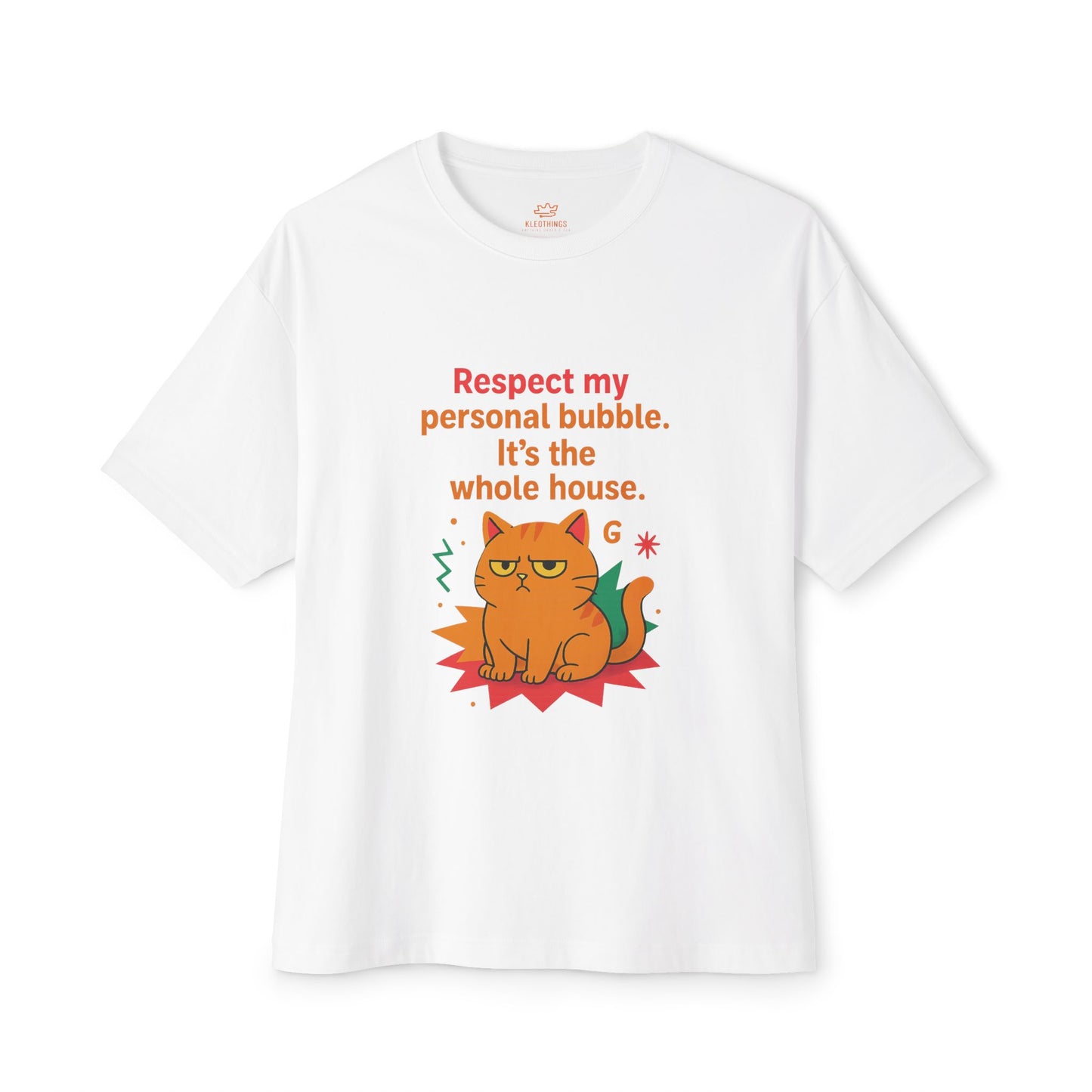 Cats Behavior Collection Oversized Tee: Respect My Personal Buble It's The Whole House
