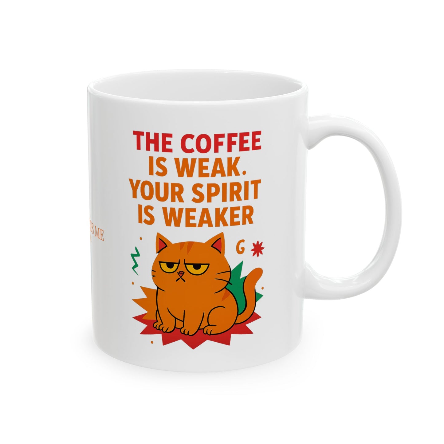 Ceramic Mug Cats Behavior Collection - The Coffee Is Weak Your Spirit Is Weaker