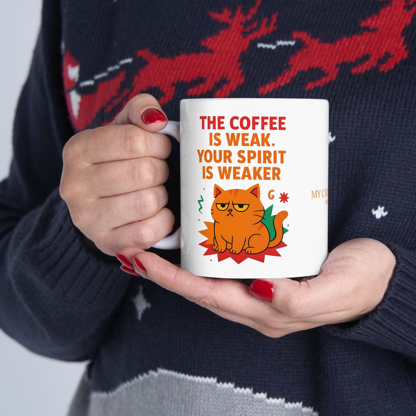 Ceramic Mug Cats Behavior Collection - The Coffee Is Weak Your Spirit Is Weaker