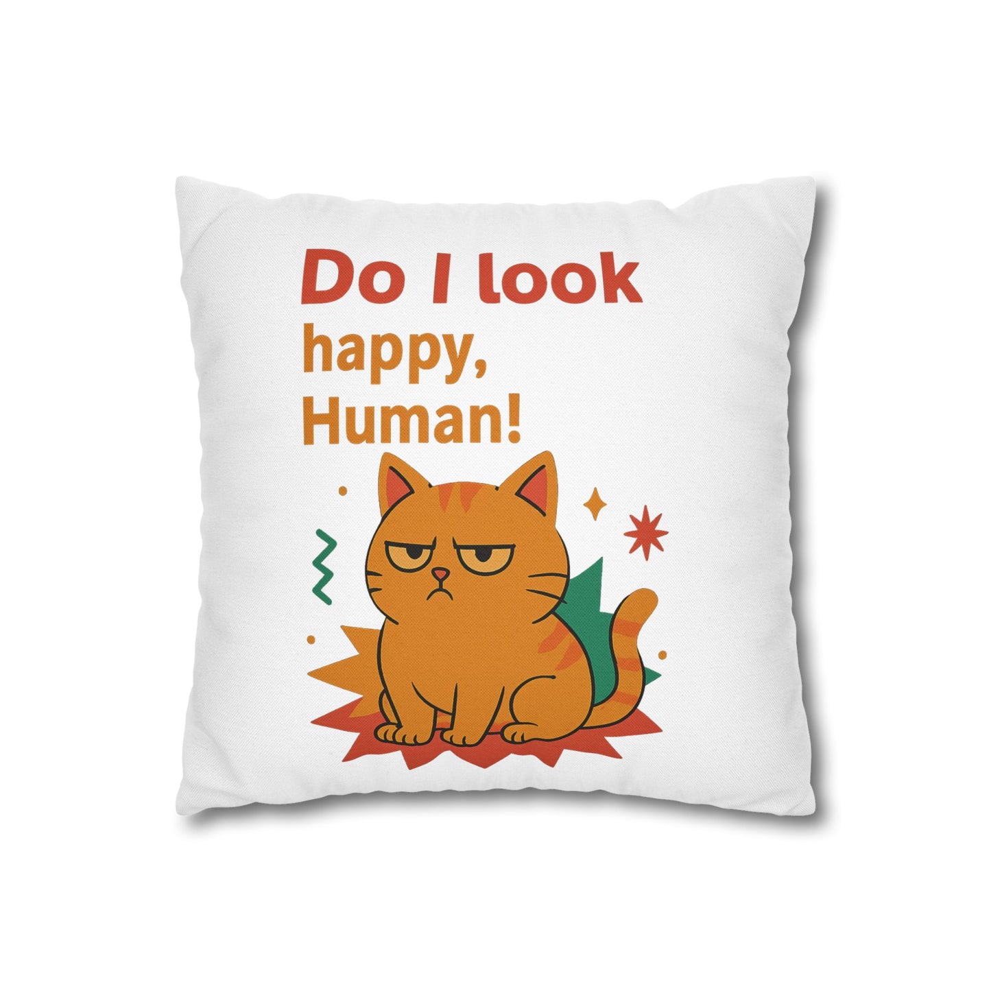 Pillowcase Cat Behavior Collection - Do I Look Happy Human!
