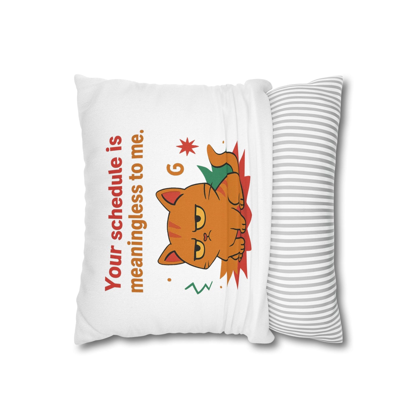 Pillowcase Cat Behavior Collection - You Schedule Is Meaningless To Me