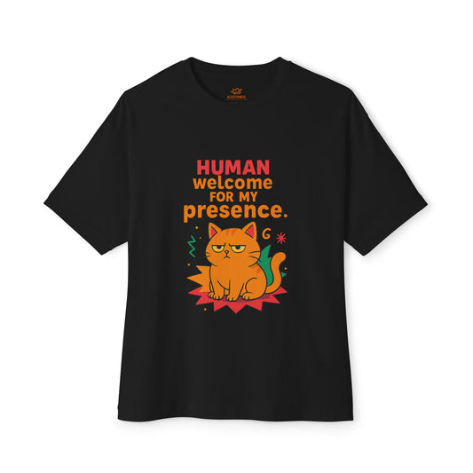 Cats Behavior Collection Oversized Tee: Human Welcome For My Presence