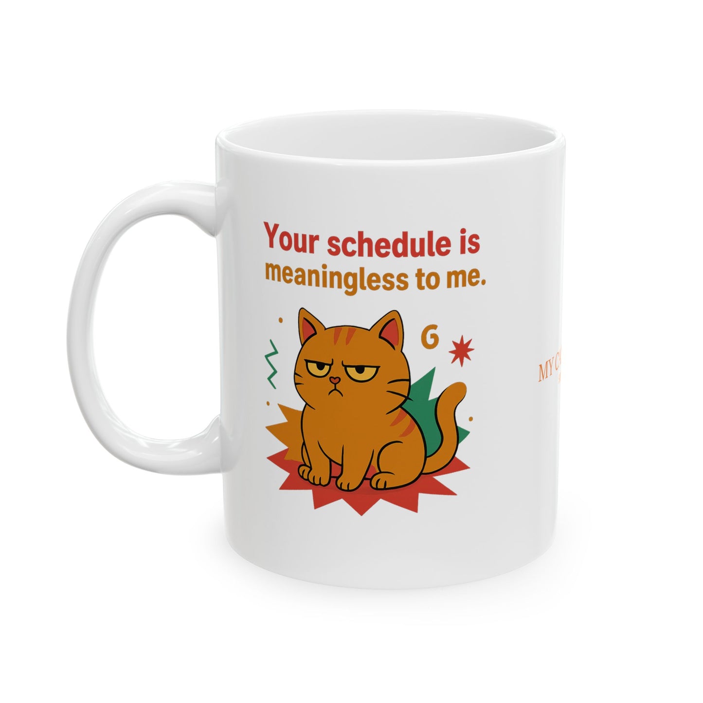 Ceramic Mug Cats Behavior Collection - Your Schedule Is Meaningless To Me.