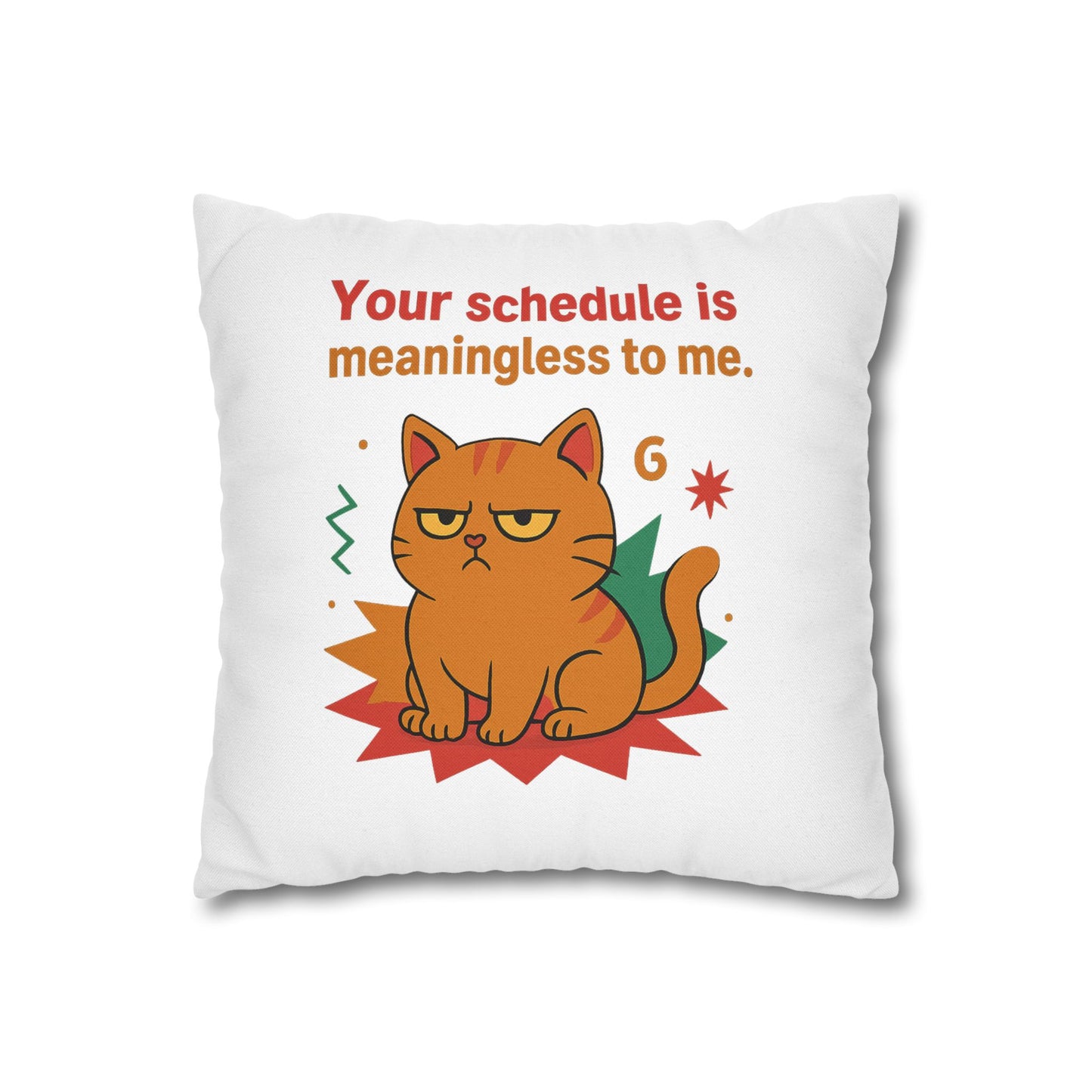 Pillowcase Cat Behavior Collection - You Schedule Is Meaningless To Me