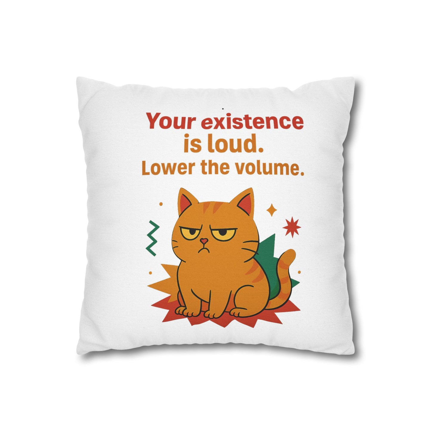 Pillowcase Cat Behavior Collection - You Existence Is Loud Lower The Volume