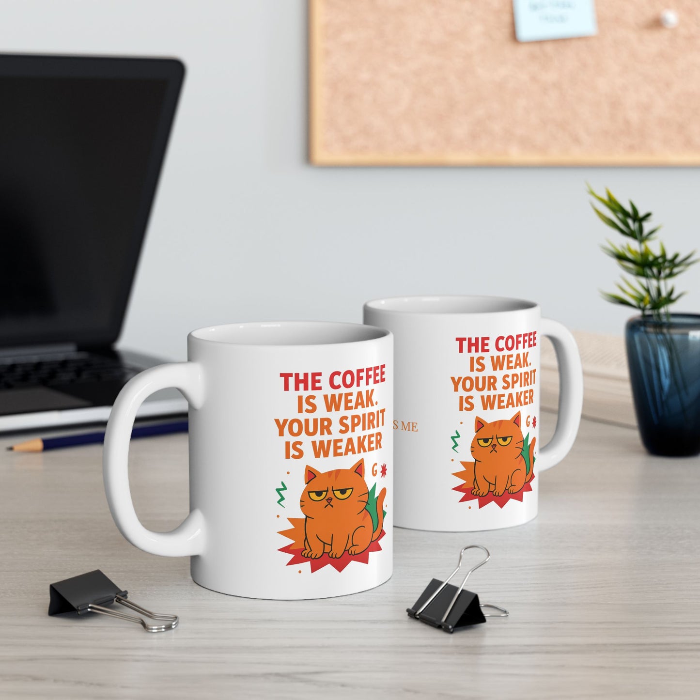 Ceramic Mug Cats Behavior Collection - The Coffee Is Weak Your Spirit Is Weaker