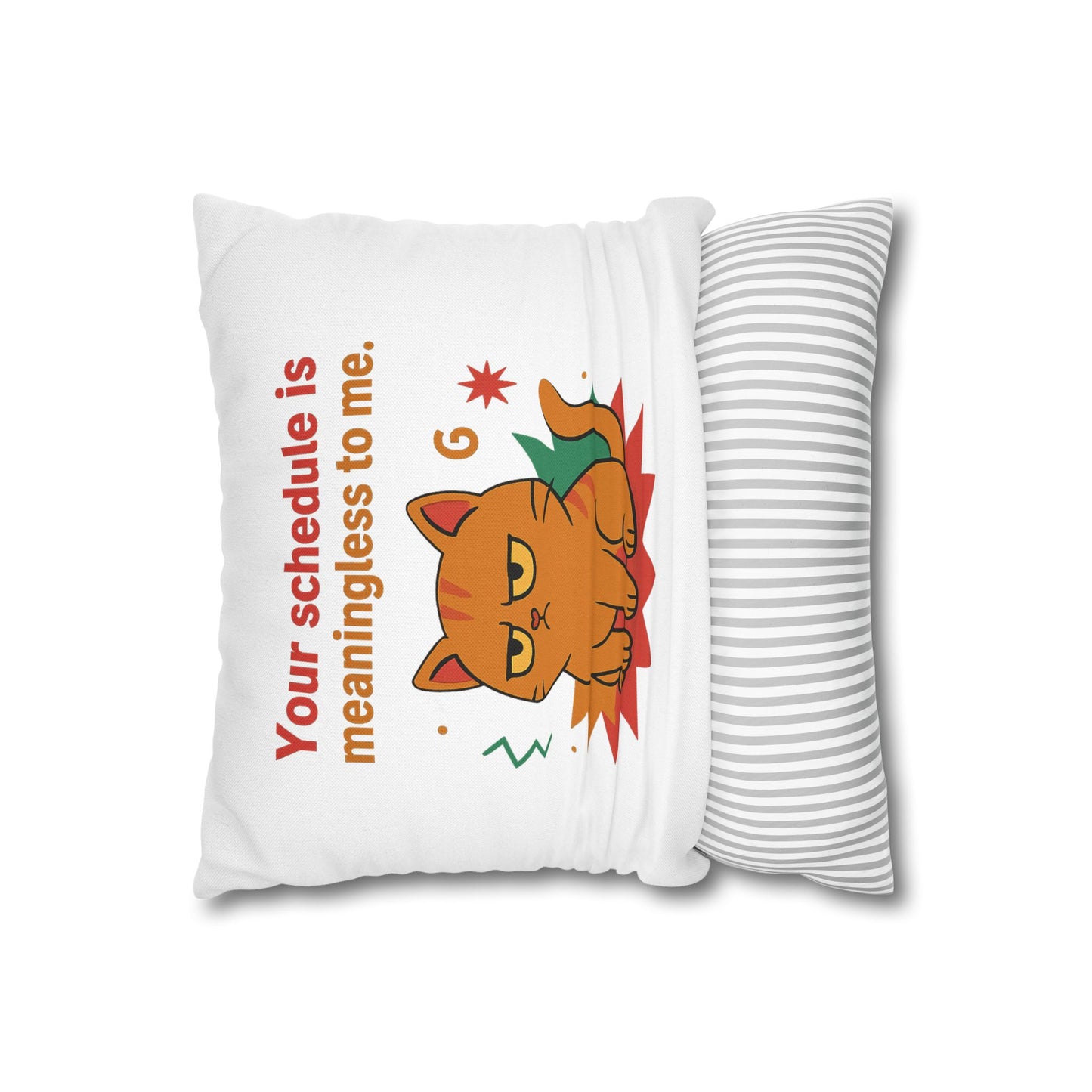 Pillowcase Cat Behavior Collection - You Schedule Is Meaningless To Me