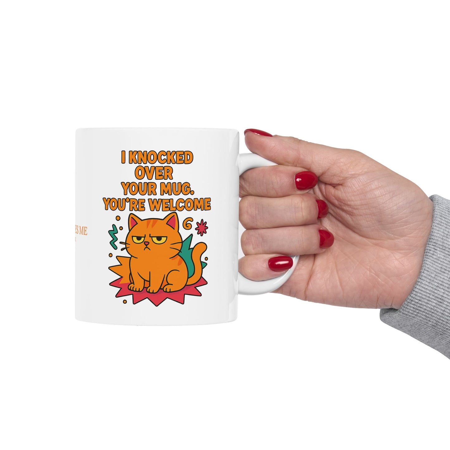 Ceramic Mug Cats Behavior Collection - I Knocked Over Your Mug, You're Welcome