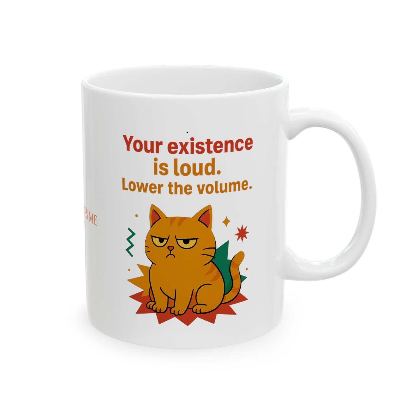 Ceramic Mug Cats Behavior Collection - Your Existence Is Loud Lower The Volume