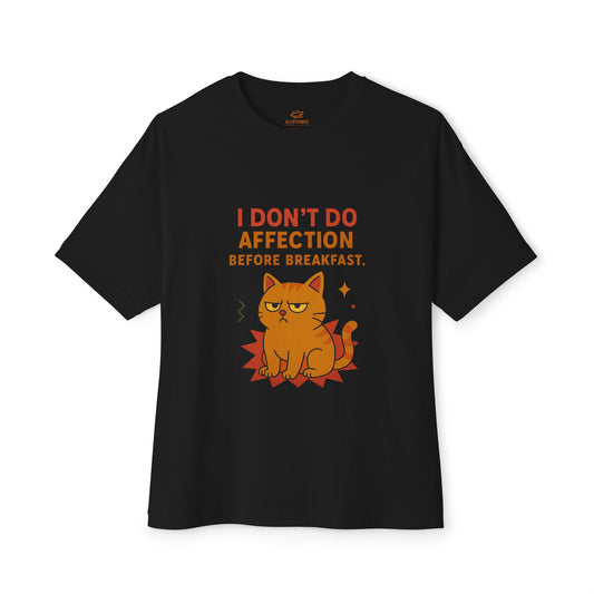 Cats Behavior Collection Oversized Tee: I don’t do affection before breakfast.