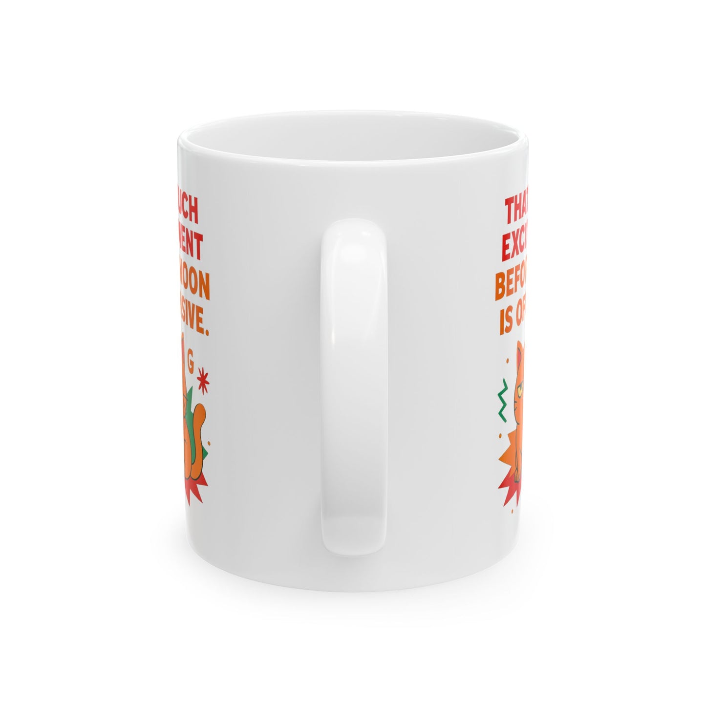 Ceramic Mug Cats Behavior Collection - That Much Excitement Before Noon Is Offensive