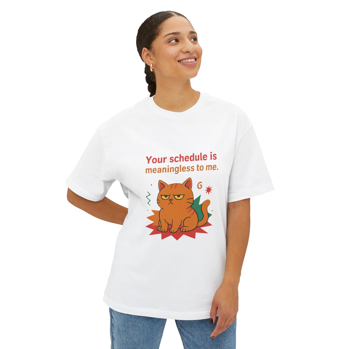 Cats Behavior Collection Oversized Tee: Your Schedule Is Meaningless To Me