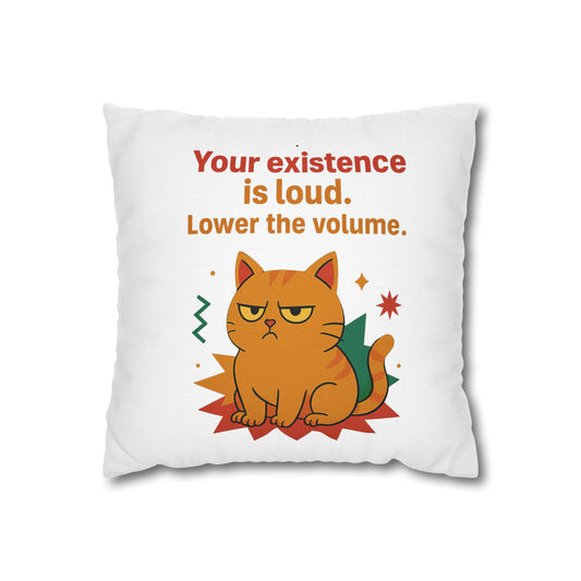 Pillowcase Cat Behavior Collection - You Existence Is Loud Lower The Volume