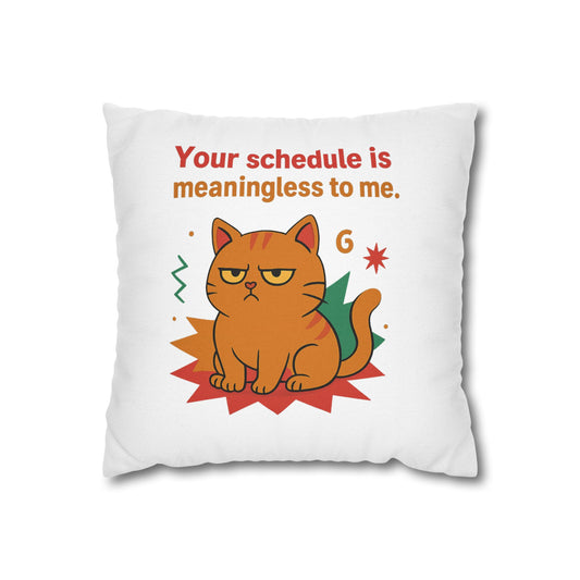 Pillowcase Cat Behavior Collection - You Schedule Is Meaningless To Me