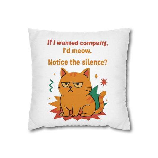 Pillowcase Cat Behavior Collection - If I Wanted Company I'd Meow Notice The Silence?