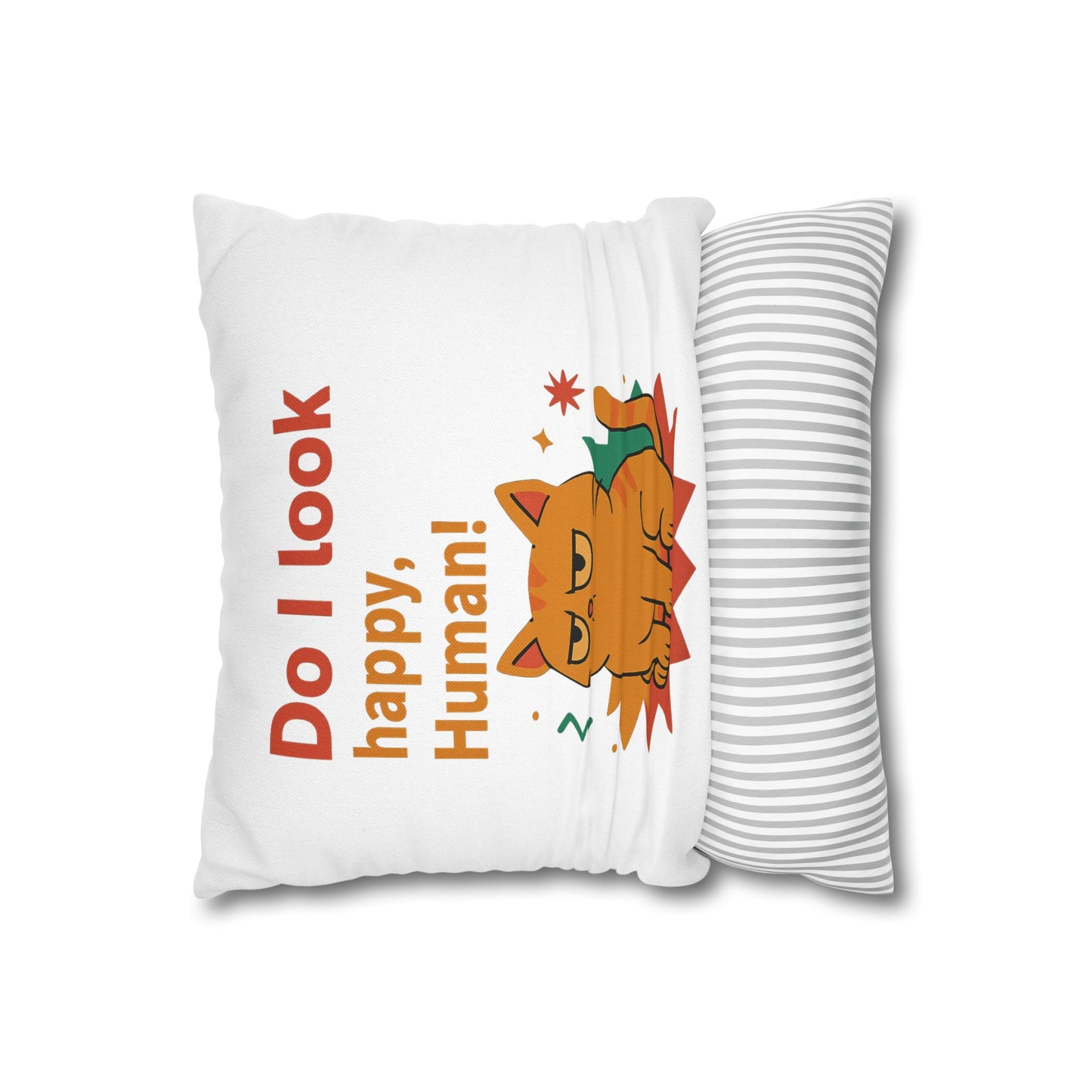 Pillowcase Cat Behavior Collection - Do I Look Happy Human!