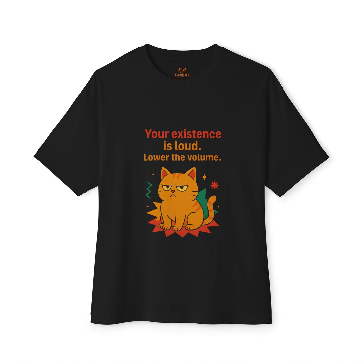 Cats Behavior Collection Oversized Tee: Your Existence Is Loud Lower The Volume