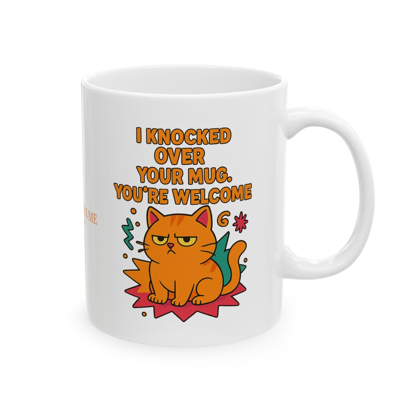 Ceramic Mug Cats Behavior Collection - I Knocked Over Your Mug, You're Welcome